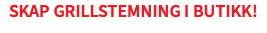 Skap grillstemning i butikk! 